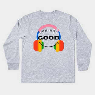 Life is so Good Kids Long Sleeve T-Shirt